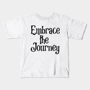 Embrace the Journey Kids T-Shirt